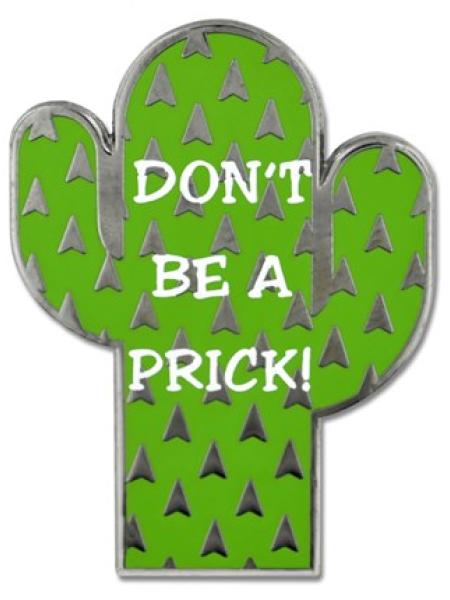 Don't Be A Prick Pin