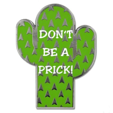     Don't Be A Prick Pin