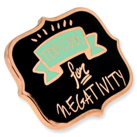     Too Cool for Negativity Pin
